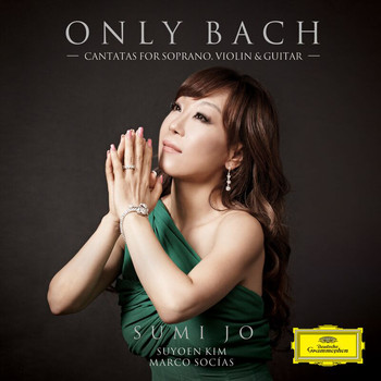 Sumi Jo, Suyoen Kim, Marco Socias, Christian Hommel - Only Bach - Cantatas For Soprano, Violin & Guitar