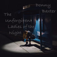 Donny Baxter - The Unforgiven Ladies of the Night