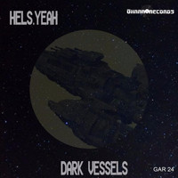 Hels.Yeah - Dark Vessels