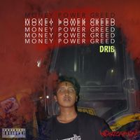 Drib - Money Power Greed