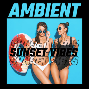 Chillout Lounge, The Cocktail Lounge Players - Ambient Sunset Vibes: Chillout Music Collection for Beach Summer Relaxation, Sunbathing and Drinking Sweet Cocktails