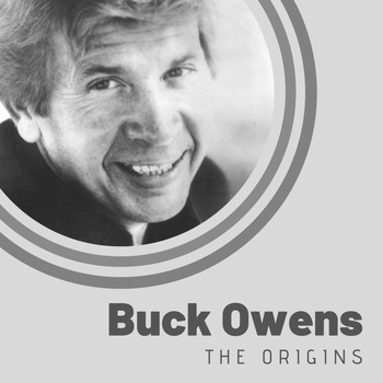 Buck Owens - The Origins of Buck Owens