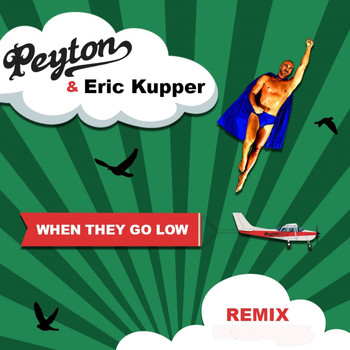 Peyton - When They Go Low (Eric Kupper Remixes)