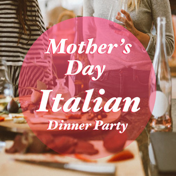 Various Artists - Mother's Day Italian Dinner Party