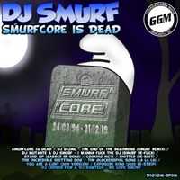 Dj Smurf - Smurfcore Is Dead