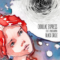 Cadillac Express featuring Enheduanna - Black Circle