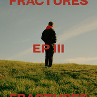 Fractures - EP III