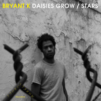 Bryant K - Daisies Grow / Stars