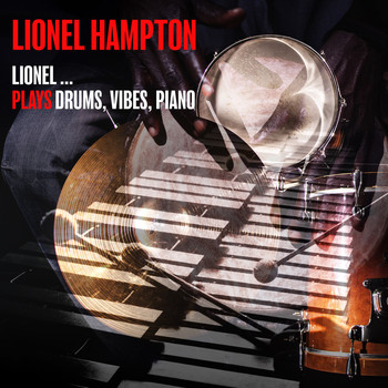 Lionel Hampton - Lionel ...Plays Drums, Vibes, Piano