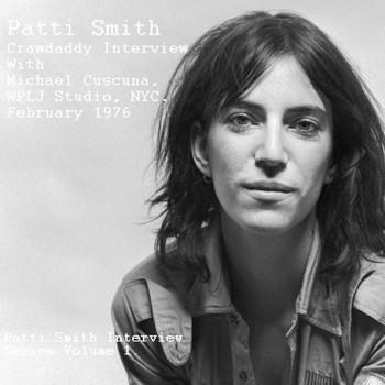 Patti Smith - Crawdaddy Interview With Michael Cuscuna, WPLJ Studio, NYC. February 1976 - Patti Smith Interview Series Volume 1 (Remastered)