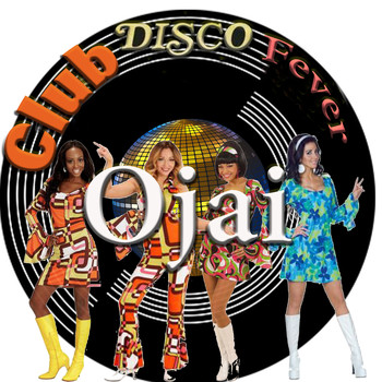 Ojai - Club Disco Fever