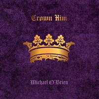 Michael O'Brien - Crown Him