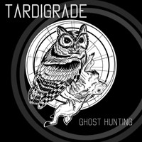 Tardigrade - Ghost Hunting