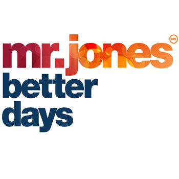 Mr. Jones - Better Days (Remixes)