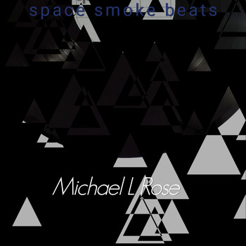Michael L Rose / - Space Smoke Beats