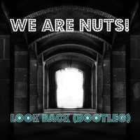 We Are Nuts! / - Look Back (Bootleg)