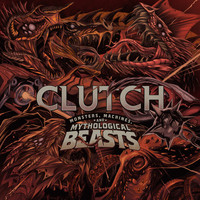 Clutch - Monsters, Machines, and Mythological Beasts