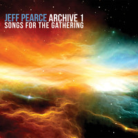 Jeff Pearce - Archive 1: Songs for the Gathering