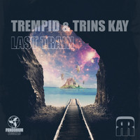 TRINS KAY, TREMPID - Last Train