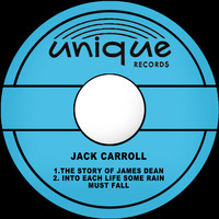 Jack Carroll - The Story of James Dean / Into Each Life Some Rain Must Fall