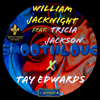 William Jacknight - Smooth Love (feat. Tricia JACKSON & Tay Edwards)