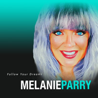 Melanie Parry - Follow Your Dreams