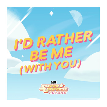 Steven Universe - I'd Rather Be Me (With You)