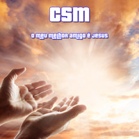 CSM - O Meu Melhor Amigo É Jesus