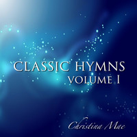 Christina Mae - Classic Hymns, Vol. I