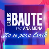 Carlos Baute - No es para tanto (feat. Ana Mena)