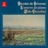 Aldo Ciccolini - Séverac: L'œuvre de piano. Cerdaña, Sous les lauriers-roses, Le chant de la terre