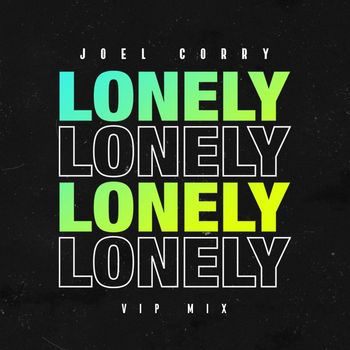 Joel Corry - Lonely (VIP Mix)