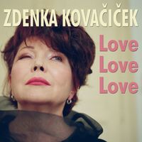 Zdenka Kovačiček - Love, Love, Love
