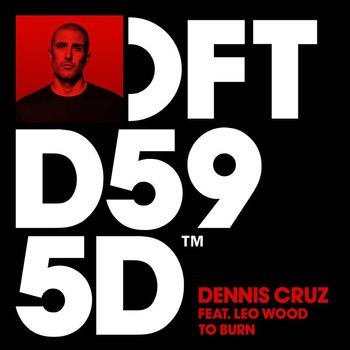 Dennis Cruz - To Burn (feat. Leo Wood)