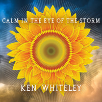 Ken Whiteley - Calm In The Eye of the Storm