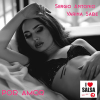 Sergio Antonio, Yarina Sabe - Por Amor (Salsa Version)