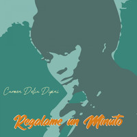 Carmen Delia Dipini - Regálame un Minuto