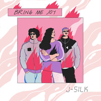 J-Silk - Bring Me Joy