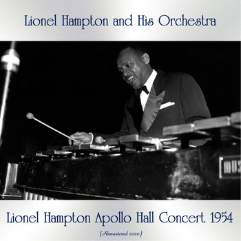 Lionel Hampton and his orchestra - Lionel Hampton Apollo Hall Concert 1954 (Remastered 2020)