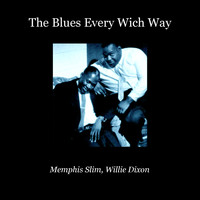 Memphis Slim, Willie Dixon - The Blues Every Which Way