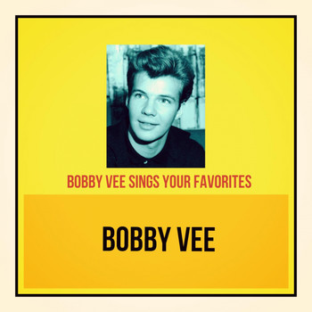 Bobby Vee - Bobby Vee Sings Your Favorites