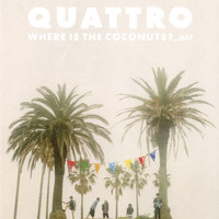 Quattro - Where is the Coconuts?...Ha?