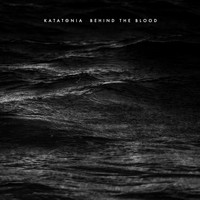 Katatonia - Behind the Blood