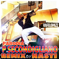 Rafelopazz - P Secondigliano (Parodia) [Nasti Remix]