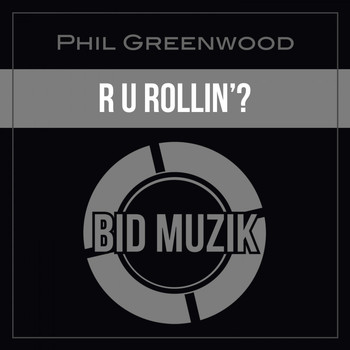 Phil Greenwood - R U Rollin'?