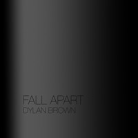 Dylan Brown - Fall Apart
