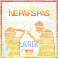 Larix - Ne pars pas (Explicit)