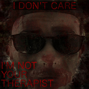 LOK1 - I Don't Care, I'm Not Your Therapist