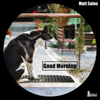 Matt Salou - Good Morning