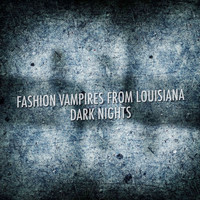 Fashion Vampires from Louisiana - Dark Nights